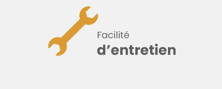 Facilité d'entretien