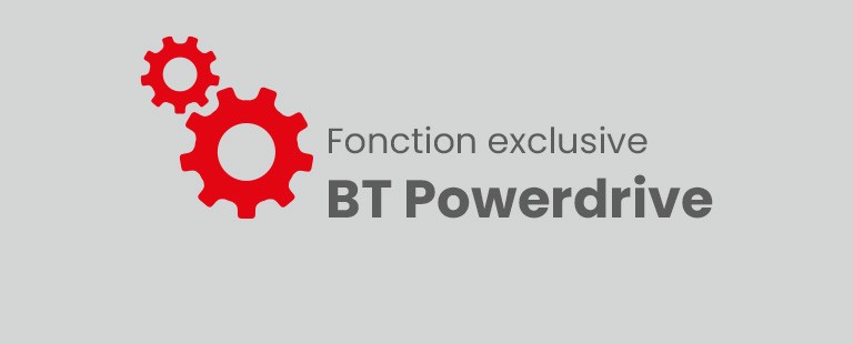 Fonction exclusive BT Powerdrive